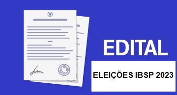 EDITAL ASSEMBLEIA-GERAL ORDINÁRIA ELEITORAL IBSP 2023